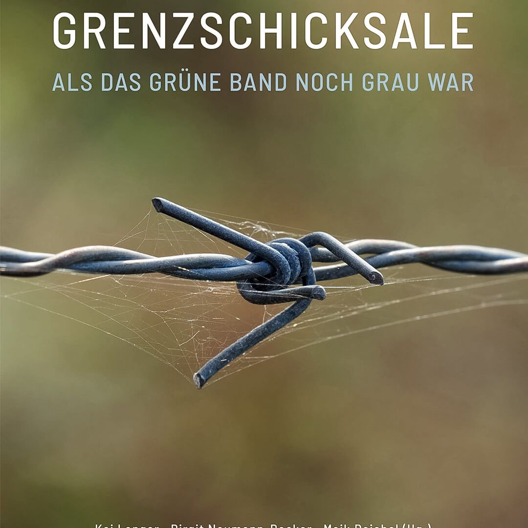 Grenzschicksale. Als das Grüne Band noch grau war